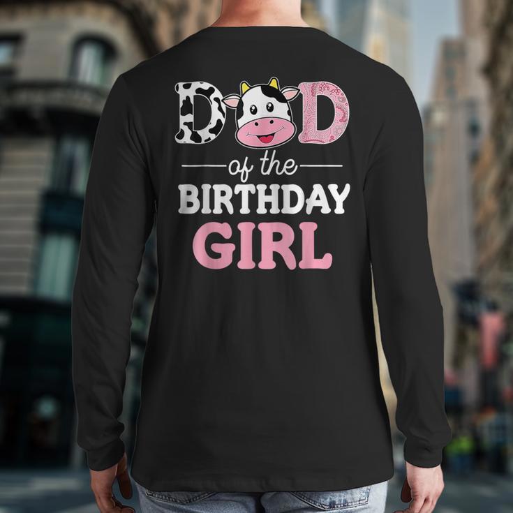 Dad Of The Birthday Girl Shirt Farm Cow Daddy Papa 1st Long Sleeve T-Shirt Back Print