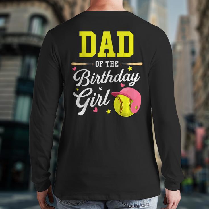 Dad Of The Birthday Girl Softball Player Theme B-Day Daddy Long Sleeve T-Shirt Back Print
