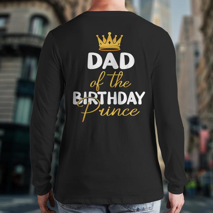Dad Of The Birthday Prince Boy Bday Party Idea For Him Long Sleeve T-Shirt Back Print