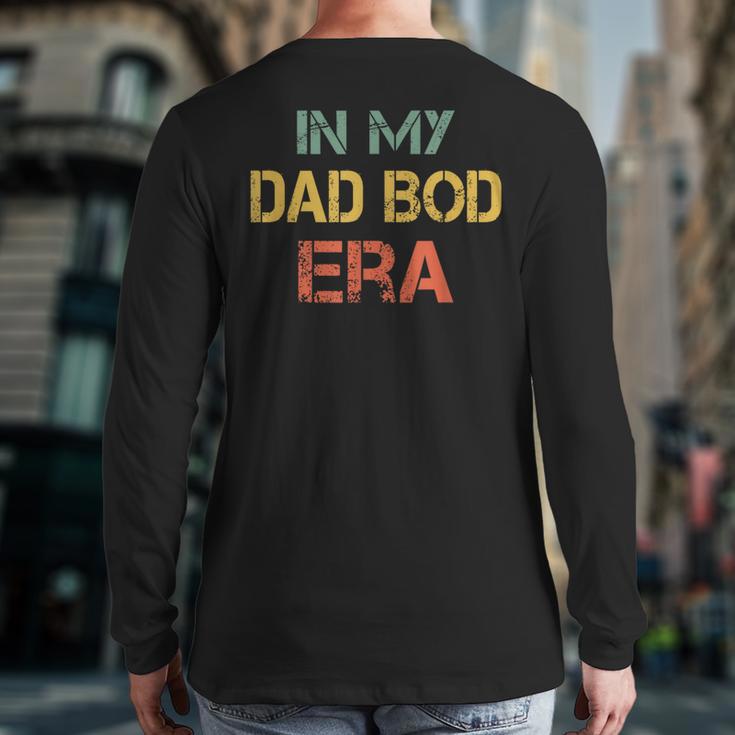 In My Dad BOD Era Dad BOD Retro Vintage Father's Day Long Sleeve T-Shirt Back Print