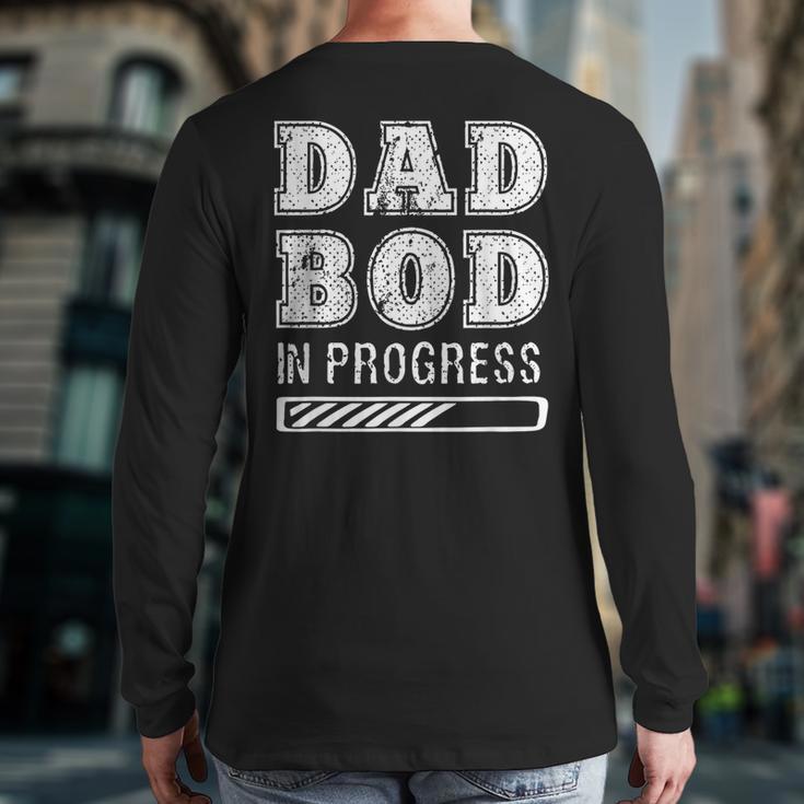 Dad Bod In Progress Long Sleeve T-Shirt Back Print
