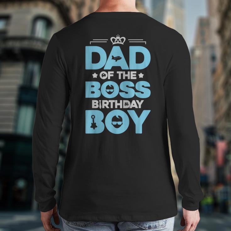 Dad Of The Boss Birthday Party Outfit Like A Boss Daddy Long Sleeve T-Shirt Back Print