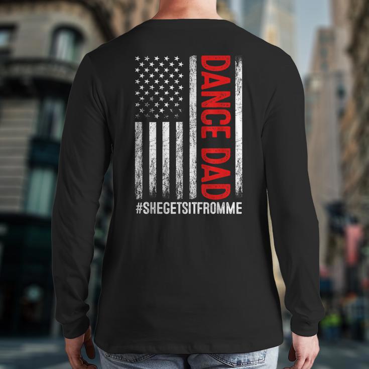 Dad Dance She Get It From Me Proud Dancer Dad USA Flag Men Long Sleeve T-Shirt Back Print