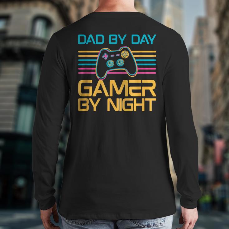 Dad By Day Gamer By Night Video Games Lover Gamer Dad Long Sleeve T-Shirt Back Print