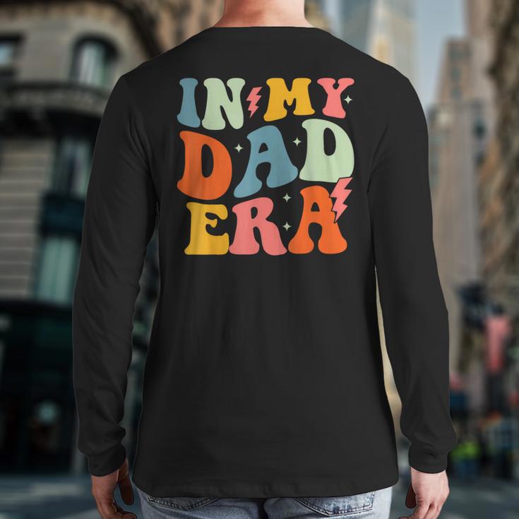 In My Dad Era Groovy Papa Daddy Fathers Day For Men Long Sleeve T-Shirt Back Print