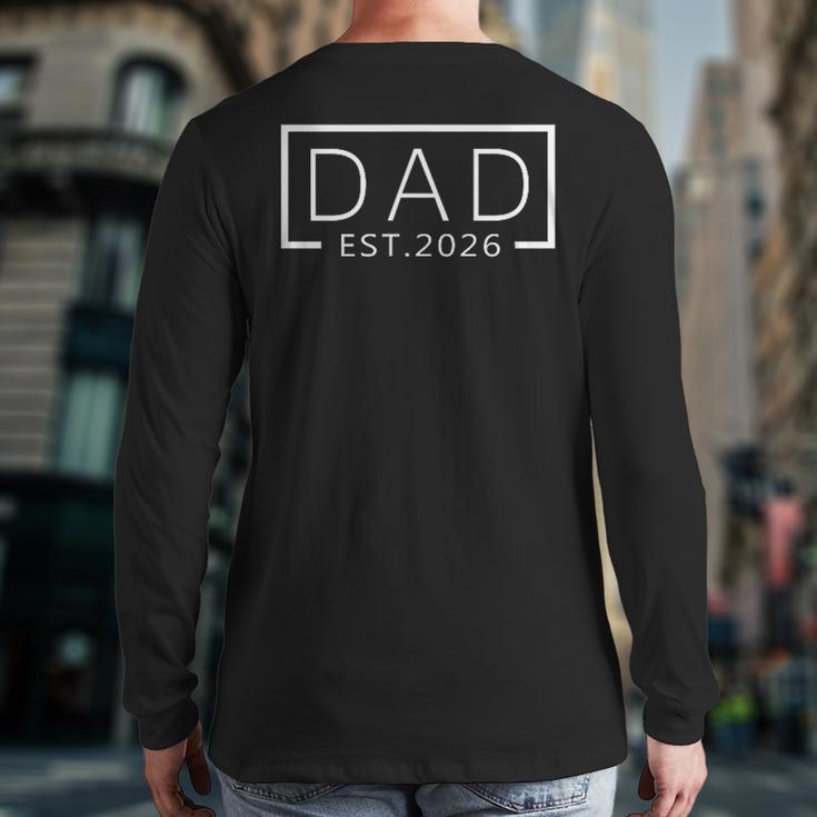 Dad Est 2026 Expect Baby 2026 Father 2026 New Dad 2026 Long Sleeve T-Shirt Back Print