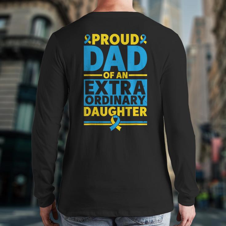 Dad Of An Extraordinary Daughter Down Syndrome Awareness Day Long Sleeve T-Shirt Back Print