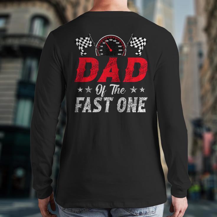 Dad Of The Fast One 1st Birthday Racing Car Family Long Sleeve T-Shirt Back Print Dad Of The Fast One 1st Birthday Racing Car Family Long Sleeve T-Shirt Back Print