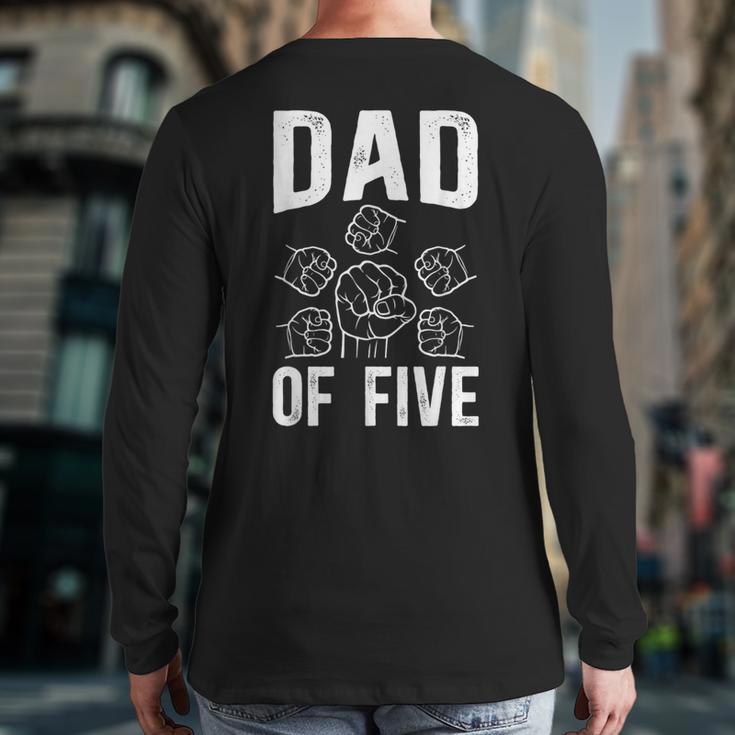 Dad Of Five Father Of 5 Proud Dad Of 5 Father Of Five Long Sleeve T-Shirt Back Print
