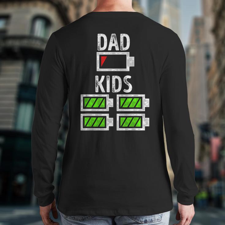 Dad Of Four Low Battery Father Of 4 Kids Dad Long Sleeve T-Shirt Back Print Dad Of Four Low Battery Father Of 4 Kids Dad Long Sleeve T-Shirt Back Print