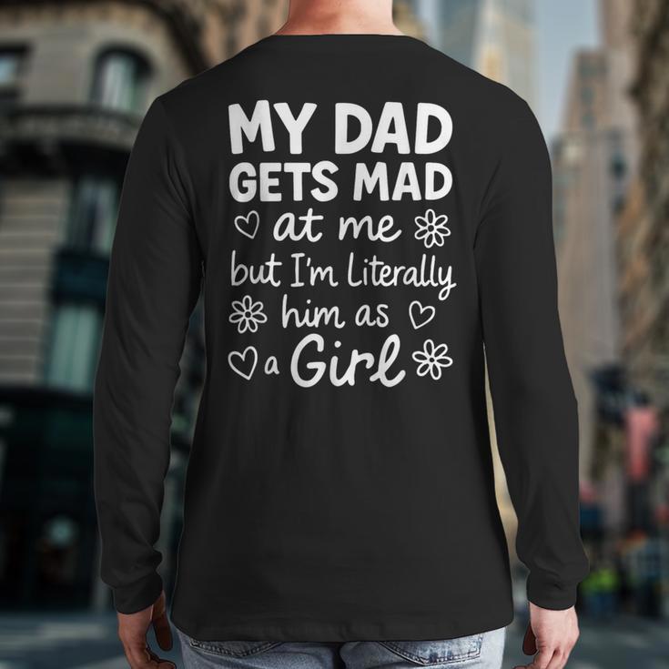 Dad Gets Mad At Me Father Daughter Humor Saying Pink Long Sleeve T-Shirt Back Print