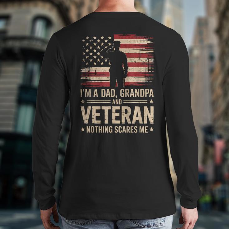 Im A Dad Grandpa And A Veteran Nothing Scares Me Veteran Long Sleeve T-Shirt Back Print