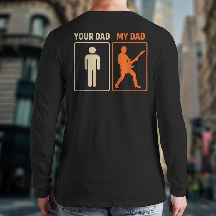 Your Dad My Dad Guitar Guitarist Rock Father's Day Long Sleeve T-Shirt Back Print