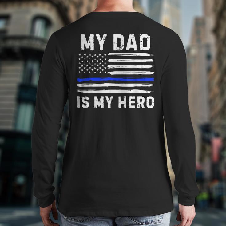 My Dad Is My Hero Police Officer Blue Line American Flag Long Sleeve T-Shirt Back Print My Dad Is My Hero Police Officer Blue Line American Flag Long Sleeve T-Shirt Back Print
