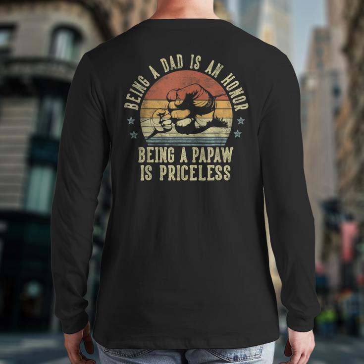 Being A Dad Is An Honor Being A Papaw Is Priceless Papaw Long Sleeve T-Shirt Back Print