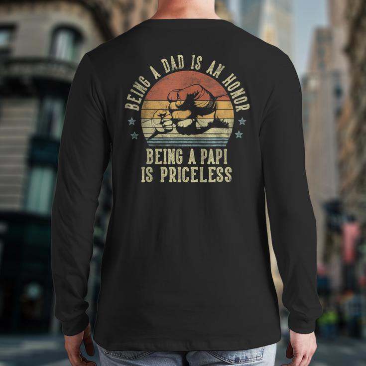 Being A Dad Is An Honor Being A Papi Is Priceless Papi Long Sleeve T-Shirt Back Print