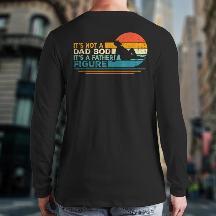 Dad It's Not A Dad Bod It's A Father Figure Long Sleeve T-Shirt Back Print Dad It's Not A Dad Bod It's A Father Figure Long Sleeve T-Shirt Back Print