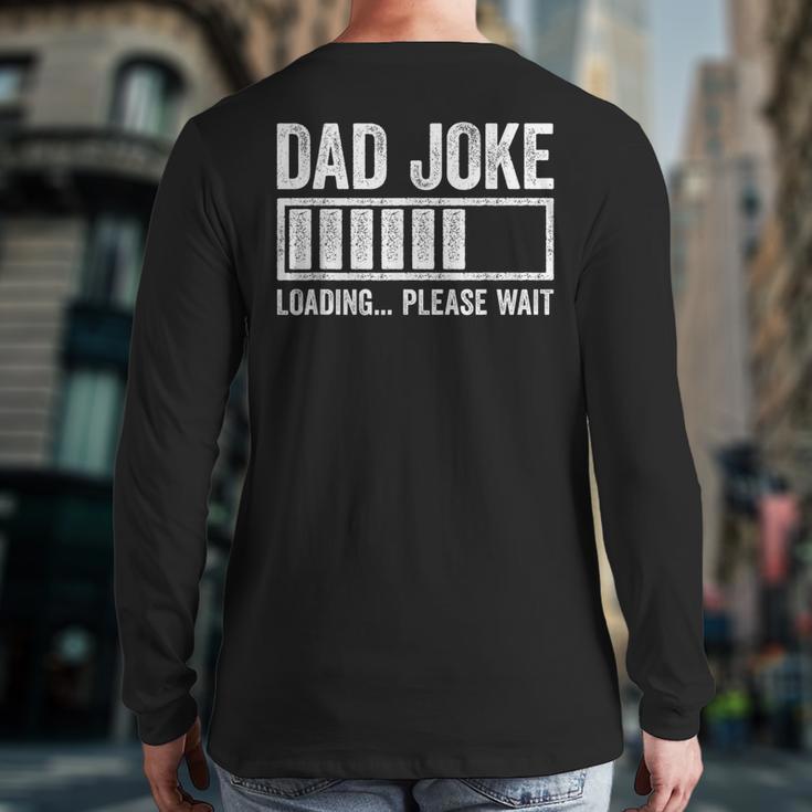 Dad Joke Loading Please Wait Shirt Men Fathers Day Long Sleeve T-Shirt Back Print Dad Joke Loading Please Wait Shirt Men Fathers Day Long Sleeve T-Shirt Back Print