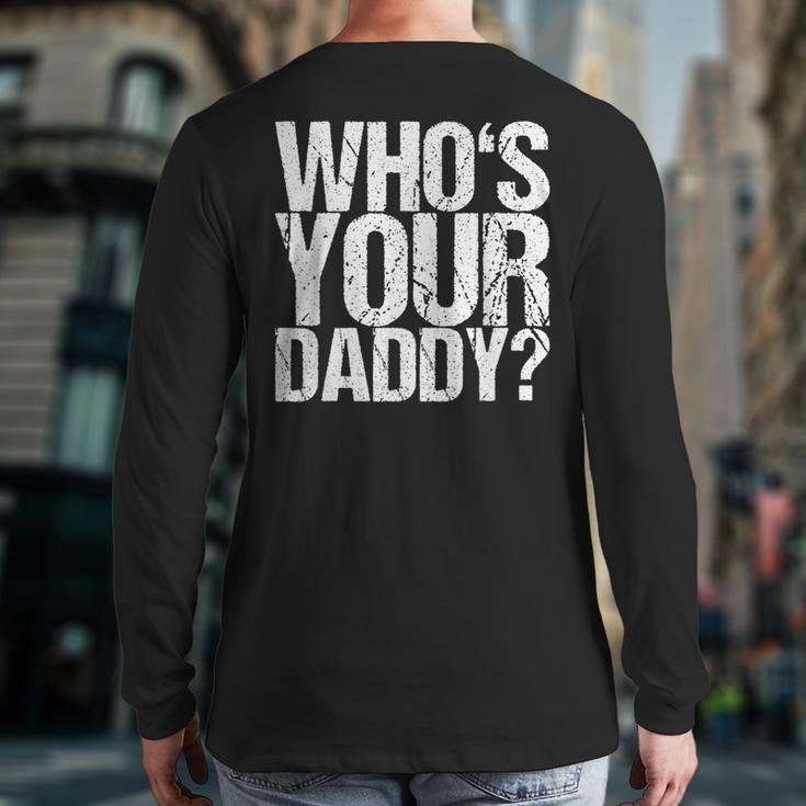 Who Is Your Dad Long Sleeve T-Shirt Back Print