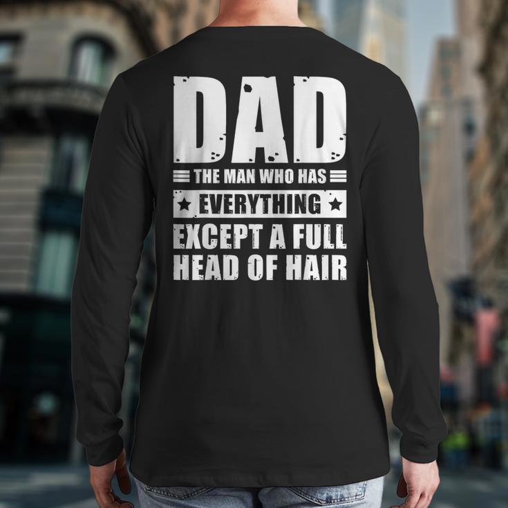 Dad The Man Who Has Everything But Hair Father's Day Long Sleeve T-Shirt Back Print