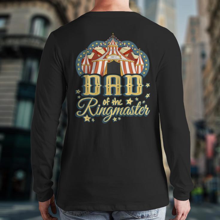 Dad Of The Ringmaster Kids Circus Theme B-Day Party Long Sleeve T-Shirt Back Print