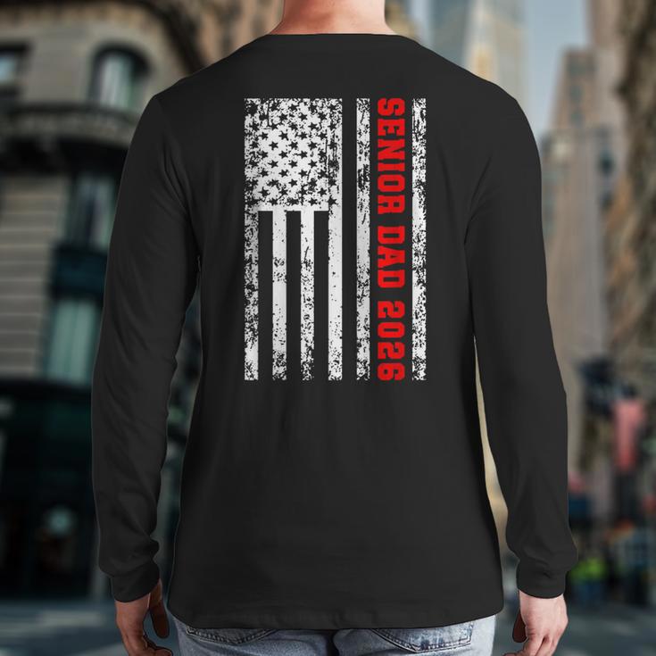 Dad Senior 2026 Proud Dad Of A Class Of 2026 Graduate Flag Long Sleeve T-Shirt Back Print