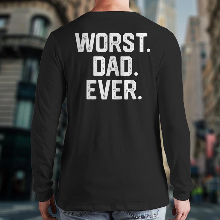 Dad Shirt – Worst Dad Ever Joke Tee Long Sleeve T-Shirt Back Print Dad Shirt – Worst Dad Ever Joke Tee Long Sleeve T-Shirt Back Print