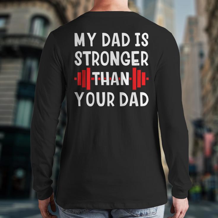 My Dad Is Stronger Than Your Dad T-Shirt Long Sleeve T-Shirt Back Print