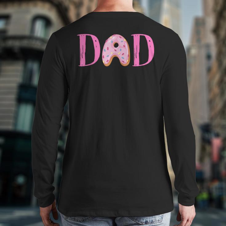 Dad Of The Sweet One Birthday Donut Girl 1st Birthday Long Sleeve T-Shirt Back Print Dad Of The Sweet One Birthday Donut Girl 1st Birthday Long Sleeve T-Shirt Back Print