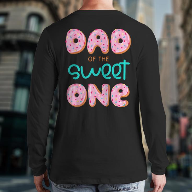 Dad Of Sweet One First Birthday Matching Family Donut Theme Long Sleeve T-Shirt Back Print Dad Of Sweet One First Birthday Matching Family Donut Theme Long Sleeve T-Shirt Back Print