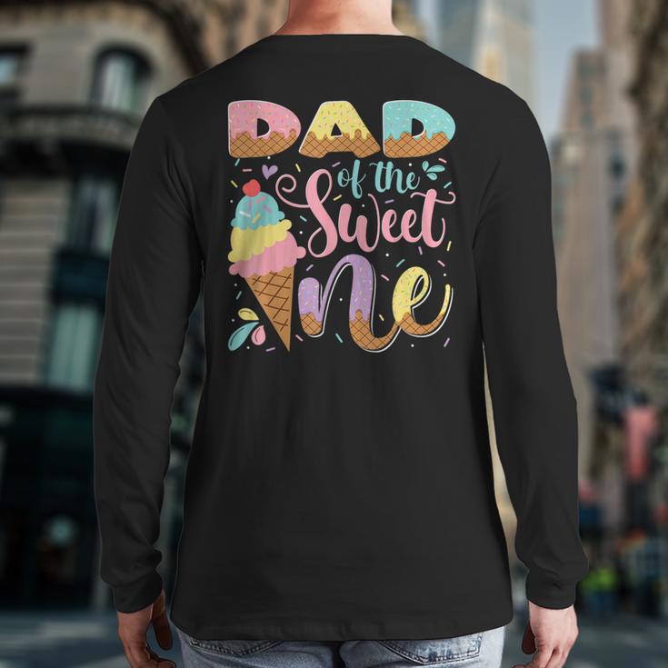 Dad Of The Sweet One Ice Cream 1St Birthday Party Long Sleeve T-Shirt Back Print
