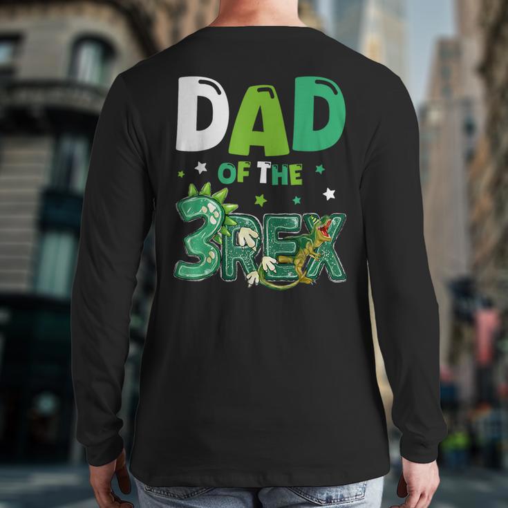 Dad Of The Three Rex Birthday Dinosaur Family Matching Long Sleeve T-Shirt Back Print