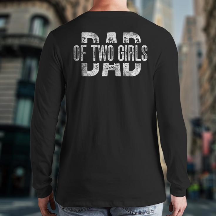 Dad Of Two Girls Daddy Of 2 Daughters Father's Day Long Sleeve T-Shirt Back Print