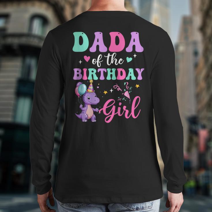 Dada Of The Birthday For Girl Dinosaur T-Rex Party Family Long Sleeve T-Shirt Back Print