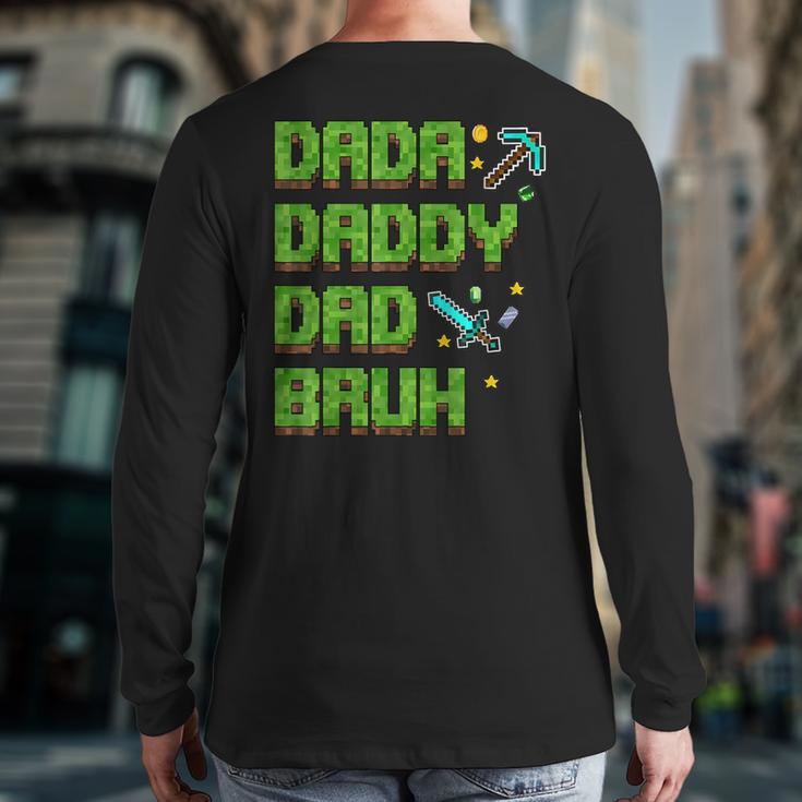 Dada Daddy Dad Bruh Father's Day Game Pixel Long Sleeve T-Shirt Back Print