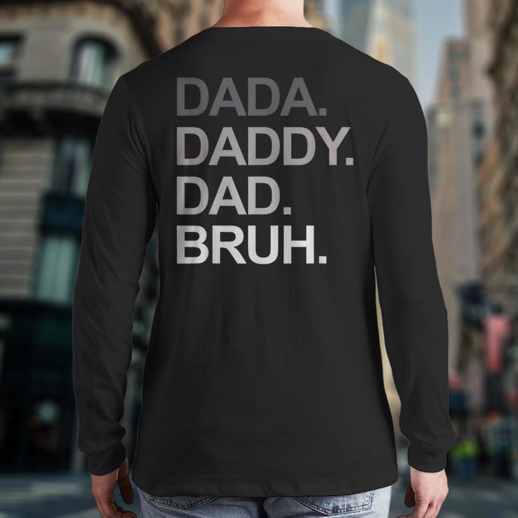 Dada Daddy Dad Bruh Husband Dad Father's Day Long Sleeve T-Shirt Back Print