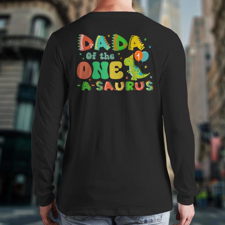 Dada Of The One-A-Saurus 1st Birthday Boy Dinosaur Family Long Sleeve T-Shirt Back Print Dada Of The One-A-Saurus 1st Birthday Boy Dinosaur Family Long Sleeve T-Shirt Back Print
