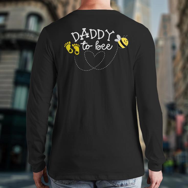 Daddy To Bee Pregnancy Announcement Baby Shower Long Sleeve T-Shirt Back Print Daddy To Bee Pregnancy Announcement Baby Shower Long Sleeve T-Shirt Back Print
