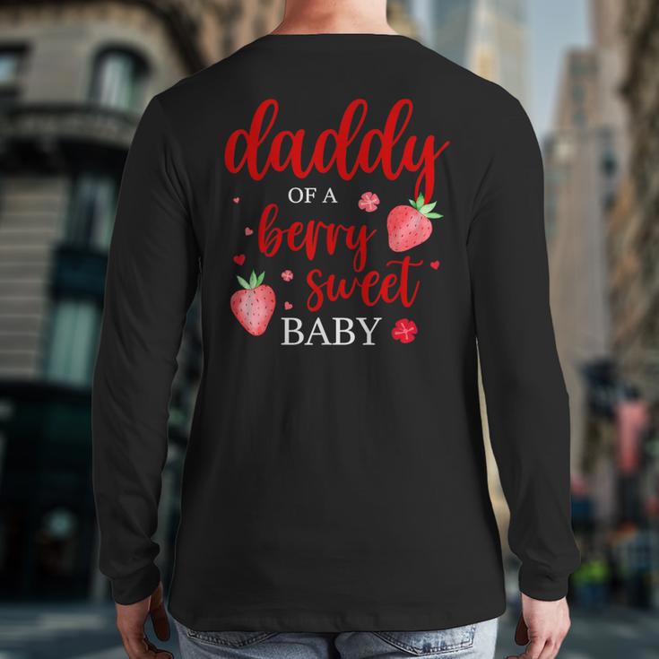 Daddy Of A Berry Sweet One Strawberry Baby First Birthday Long Sleeve T-Shirt Back Print Daddy Of A Berry Sweet One Strawberry Baby First Birthday Long Sleeve T-Shirt Back Print
