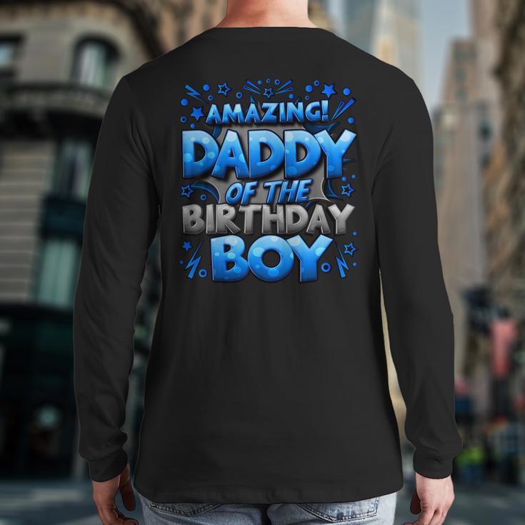 Daddy Of The Birthday Boy Matching Family Father Long Sleeve T-Shirt Back Print Daddy Of The Birthday Boy Matching Family Father Long Sleeve T-Shirt Back Print