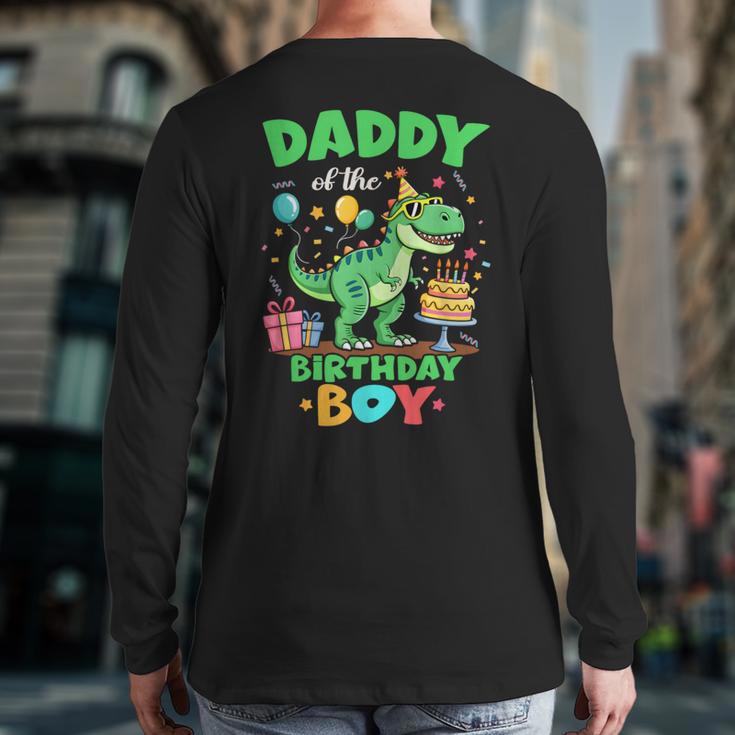 Daddy Of The Birthday BoyRex Dinosaur Family Party Long Sleeve T-Shirt Back Print