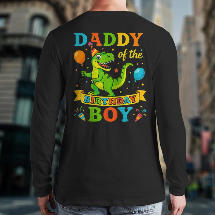 Daddy Of The Birthday Boy T-Rex Dinosaur Birthday Party Long Sleeve T-Shirt Back Print Daddy Of The Birthday Boy T-Rex Dinosaur Birthday Party Long Sleeve T-Shirt Back Print