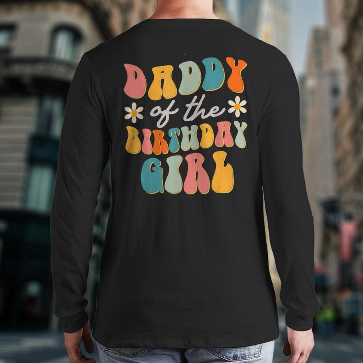 Daddy Of The Birthday Girl Groovy Themed Father Dad Long Sleeve T-Shirt Back Print Daddy Of The Birthday Girl Groovy Themed Father Dad Long Sleeve T-Shirt Back Print