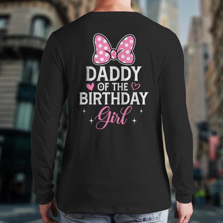 Daddy Of The Birthday Girl Pink Bow Birthday Family Matching Long Sleeve T-Shirt Back Print