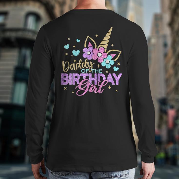 Daddy Of The Birthday Princess Girl Dad Unicorn Bday Party Long Sleeve T-Shirt Back Print
