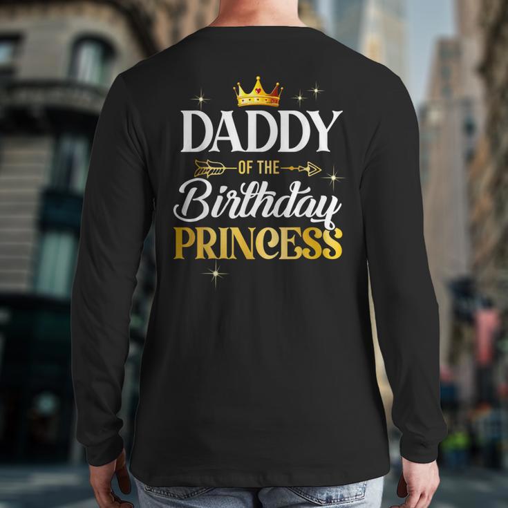 Daddy Of The Birthday Princess Girl Party Matching Family Long Sleeve T-Shirt Back Print