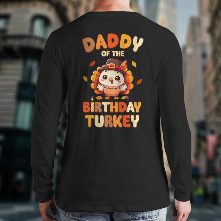 Daddy Of The Birthday Turkey Family 1st Birthday Boy Long Sleeve T-Shirt Back Print