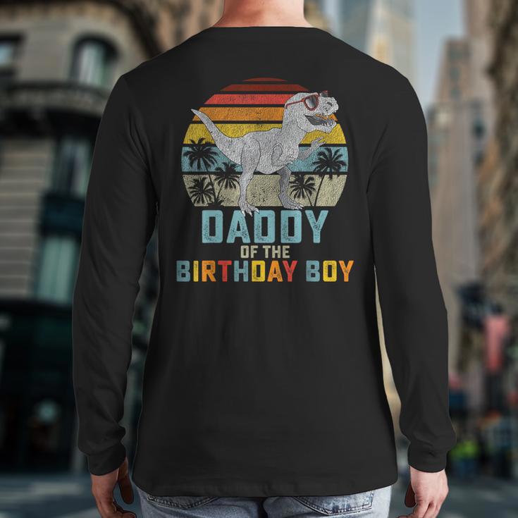 Daddy Dinosaur Of The Birthday Boy Dad Matching Family Long Sleeve T-Shirt Back Print