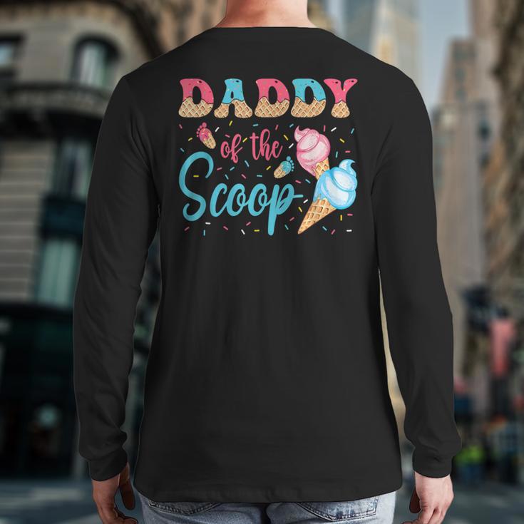 Daddy Of The Scoop Ice Cream Gender Reveal Baby Shower Long Sleeve T-Shirt Back Print