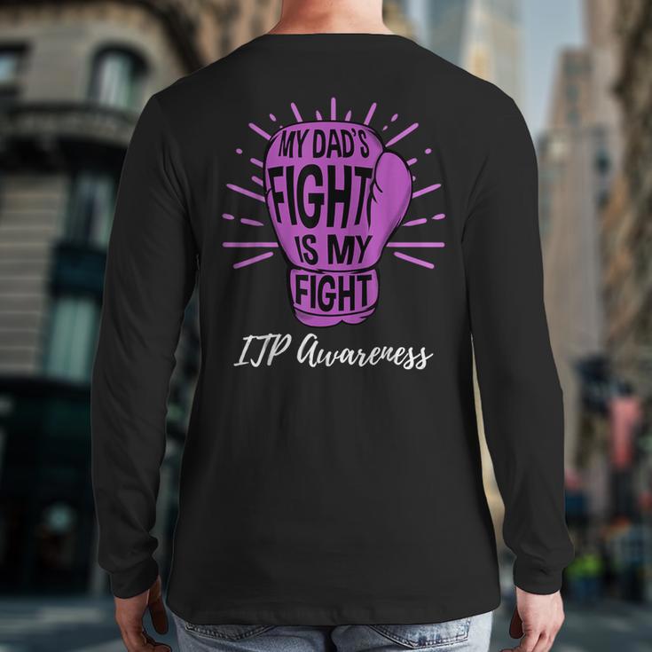 My Dads Fight Is My Fight Immune ITP Awareness Long Sleeve T-Shirt Back Print My Dads Fight Is My Fight Immune ITP Awareness Long Sleeve T-Shirt Back Print